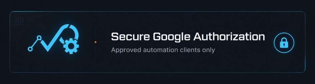 Secure Google Authorization — Approved automation clients only